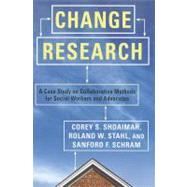 Change Research by Shdaimah, Corey S.; Stahl, Roland W.; Schram, Sanford F., 9780231151795