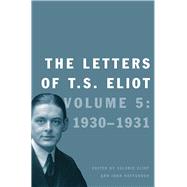 The Letters of T. S. Eliot: 1930-1931 by Eliot, T. S.; Eliot, Valerie; Haffenden, John, 9780300211795