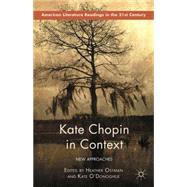 Kate Chopin in Context New Approaches by Ostman, Heather; O'Donoghue, Kate, 9781137551795