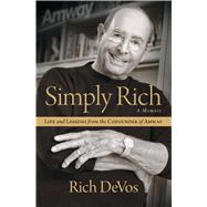 Simply Rich: Life and Lessons from the Cofounder of Amway A Memoir by Devos, Rich, 9781476751795
