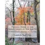 Finding Home in the Sandy Lands of the South by Putz, Francis E., 9781505451795