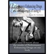 Performance Enhancing Drugs and Consequences of Using It by Anthony, Susan B., 9781505521795