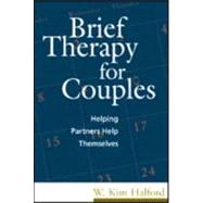 Brief Therapy for Couples Helping Partners Help Themselves by Halford, W. Kim, 9781572301795