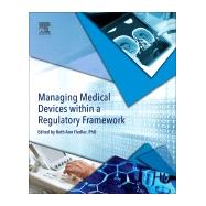 Managing Medical Devices Within a Regulatory Framework by Fiedler, Beth Ann, 9780128041796