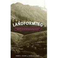 Landforming An Environmental Approach to Hillside Development, Mine Reclamation and Watershed Restoration by Schor, Horst J.; Gray, Donald H., 9780471721796
