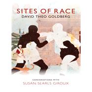 Sites of Race by Goldberg, David Theo, 9780745671796