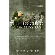 The Innocence Commission by Gould, Jon B., 9780814731796