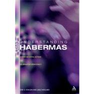 Understanding Habermas Communicating Action and Deliberative Democracy by Eriksen, Erik Oddvar; Weigard, Jarle, 9780826471796