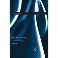 Lone-Actor Terrorists: A behavioural analysis by Gill; Paul, 9781138221796