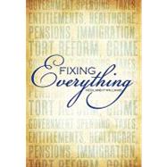 Fixing Everything: Government Spending, Taxes, Entitlements, Healthcare, Pensions, Immigration, Tort Reform, Crime by Williams, Nedland P., 9781452051796