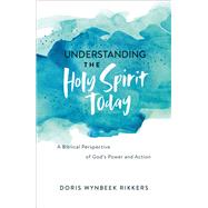 Understanding the Holy Spirit Today by Doris Wynbeek Rikkers, 9781455571796