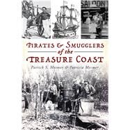 Pirates and Smugglers of the Treasure Coast by Mesmer, Patrick S.; Mesmer, Patricia, 9781467141796