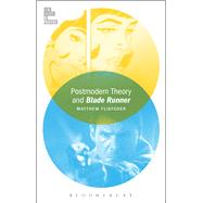 Postmodern Theory and Blade Runner by Flisfeder, Matthew; McGowan, Todd, 9781501311796