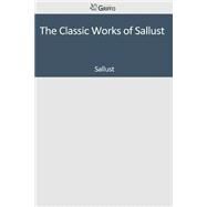 The Classic Works of Sallust by Sallust, 9781502301796