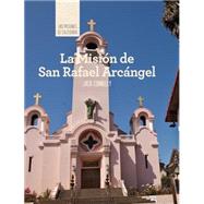 La Mision de San Rafael Arcangel/ Discovering Mission San Rafael Arcangel by Connelly, Jack; Green, Christina, 9781502611796