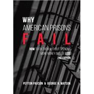 Why American Prisons Fail by Paxson, Peyton; Watson, George H., 9781531011796