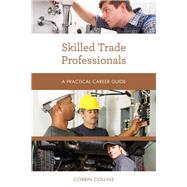 Skilled Trade Professionals A Practical Career Guide by Collins, Corbin, 9781538111796