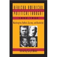 African American Political Thought, 1890-1930: Washington, Du Bois, Garvey and Randolph by Wintz; Cary D, 9781563241796