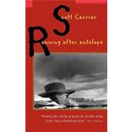 Running After Antelope by Carrier, Scott, 9781582431796