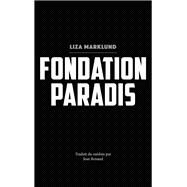 Fondation Paradis - Une enqute d'Annika Bengtzon by Liza Marklund, 9782017101796