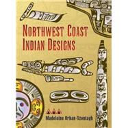 Northwest Coast Indian Designs by Orban-Szontagh, Madeleine, 9780486281797