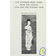 One Hundred More Poems from the Chinese Love and the Turning Year by Rexroth, Kenneth; Rexroth, Kenneth, 9780811201797