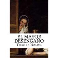 El Mayor Desengano by Molina, Tirso De; Hombrenuevo, 9781507891797