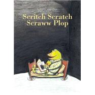 Scritch Scratch Scraww Plop by Crowther, Kitty, 9781592701797
