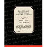 Caruso and Tetrazzini on the Art of Singing by Caruso, Enrico, Jr., 9781605971797