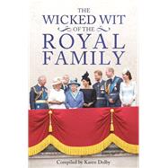 The Wicked Wit of the Royal Family by Dolby, Karen, 9781789291797