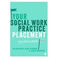 Your Social Work Practice Placement by Mathews, Ian; Simpson, Diane; Crawford, Karin, 9781849201797