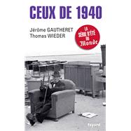 Ceux de 1940 by Jrme Gautheret; Thomas Wieder, 9782213661797