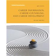 Career Information, Career Counseling and Career Development by Brown, Duane, 9780133971798