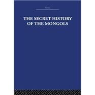 The Secret History of the Mongols: And Other Pieces by Estate; The Arthur Waley, 9780415361798