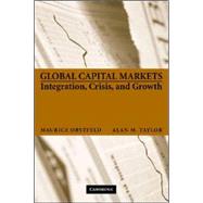 Global Capital Markets: Integration, Crisis, and Growth by Maurice Obstfeld , Alan M. Taylor, 9780521671798