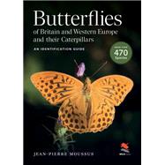 Butterflies of Britain and Western Europe and Their Caterpillars by Jean-Pierre Moussus, 9780691271798