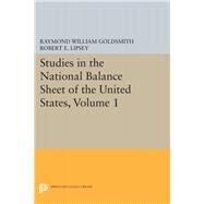 Studies in the National Balance Sheet of the United States by Goldsmith, Raymond William; Lipsey, Robert E.; Mendelson, M., 9780691651798