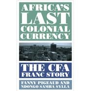 Africa's Last Colonial Currency by Fanny Pigeaud; Ndongo Samba Sylla, 9780745341798