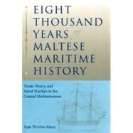 Eight Thousand Years of Maltese Maritime History by Atauz, Ayse Devrim, 9780813031798