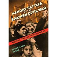 Memory Battles of the Spanish Civil War by Faber, Sebastiaan, 9780826521798