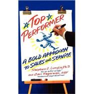 Top Performer A Bold Approach to Sales and Service by Lundin, Stephen C.; Hagerman, Carr, 9781401301798