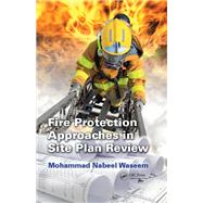 Fire Protection Approaches in Site Plan Review by Mohammad Nabeel Waseem, 9781498741798