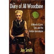 The Diary of Jill Woodbine by Smith, Jay, 9781500301798