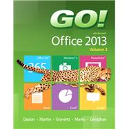 GO! with Microsoft Office 2013 Volume 2 by Gaskin, Shelley; Martin, Carol L.; Graviett, Nancy; Marks, Suzanne; Geoghan, Debra, 9780133411799