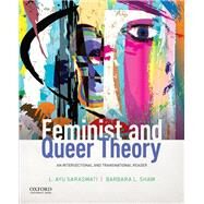 Feminist and Queer Theory An Intersectional and Transnational Reader by Saraswati, L. Ayu; Shaw, Barbara L., 9780190841799
