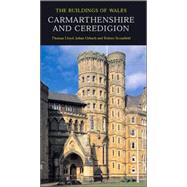 Carmarthenshire And Ceredigion by Thomas Lloyd, Julian Orbach, Robert Scourfield, 9780300101799