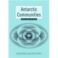 Antarctic Communities: Species, Structure and Survival by Edited by Bruno Battaglia , Jose Valencia , David Walton, 9780521111799
