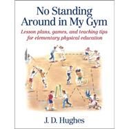 No Standing Around in My Gym by Hughes, J.D., 9780736041799