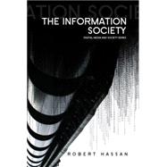 The Information Society Cyber Dreams and Digital Nightmares by Hassan, Robert, 9780745641799
