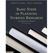 Basic Steps in Planning Nursing Research: From Question to Proposal by Wood, Marilynn J.; Ross-Kerr, Janet, 9780763771799